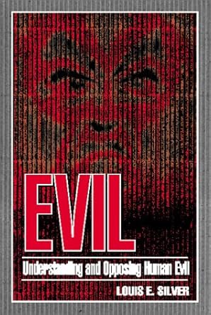 Evil: Understanding And Opposing Human Evil