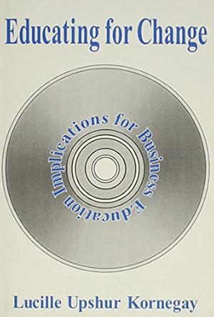 Educating For Change: Implications For Business Education