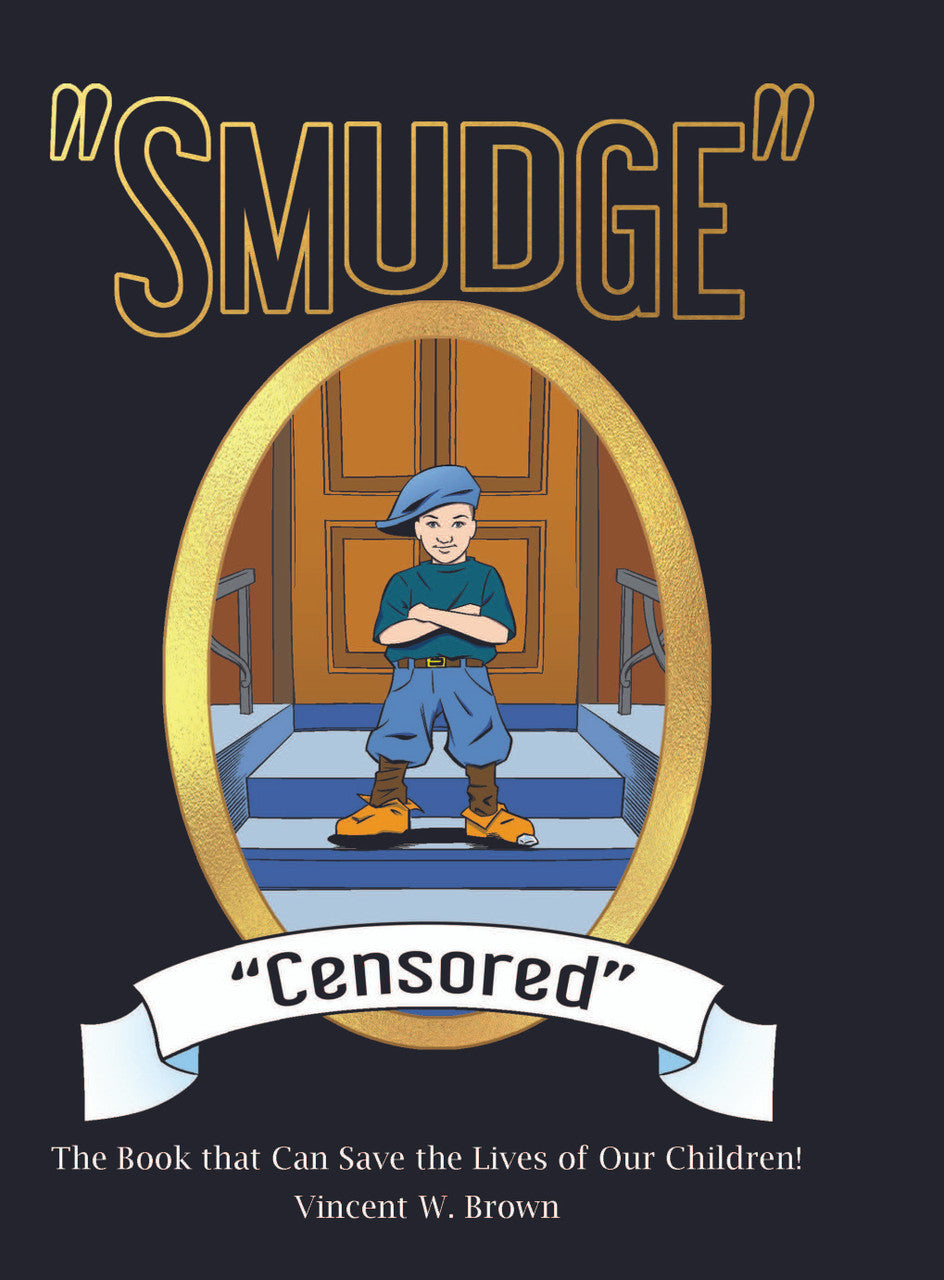 "Smudge" "Censored" : The Book That Can Save The Lives Of Our Children!