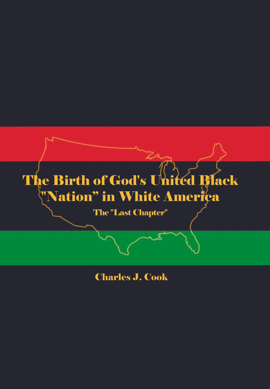 The Birth Of God's United Black "Nation"In White America: The "Last Chapter"