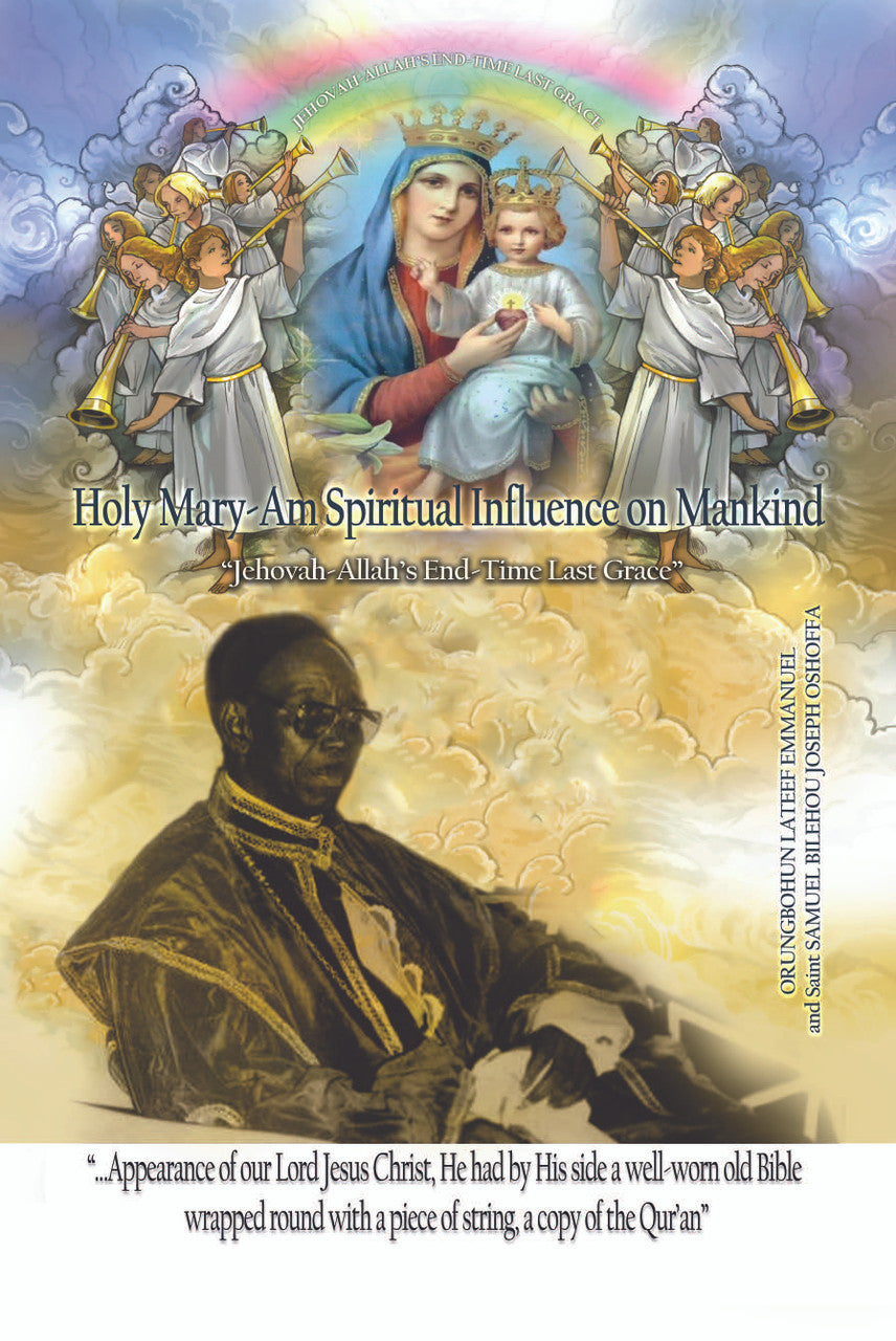 Holy Mary-Am Spiritual Influence on Mankind: "Jehovah-Allah’s End-Time Last Grace”