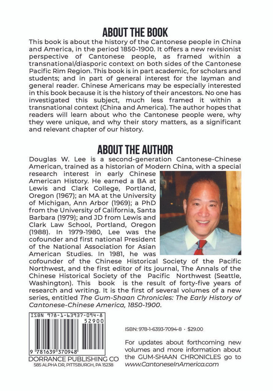 Seeking Tong-Shaan, Encountering Gum-Shaan: What It Meant To Be Cantonese In China And America, 1850–1900: The Gum-Shaan Chronicles: Volume 1