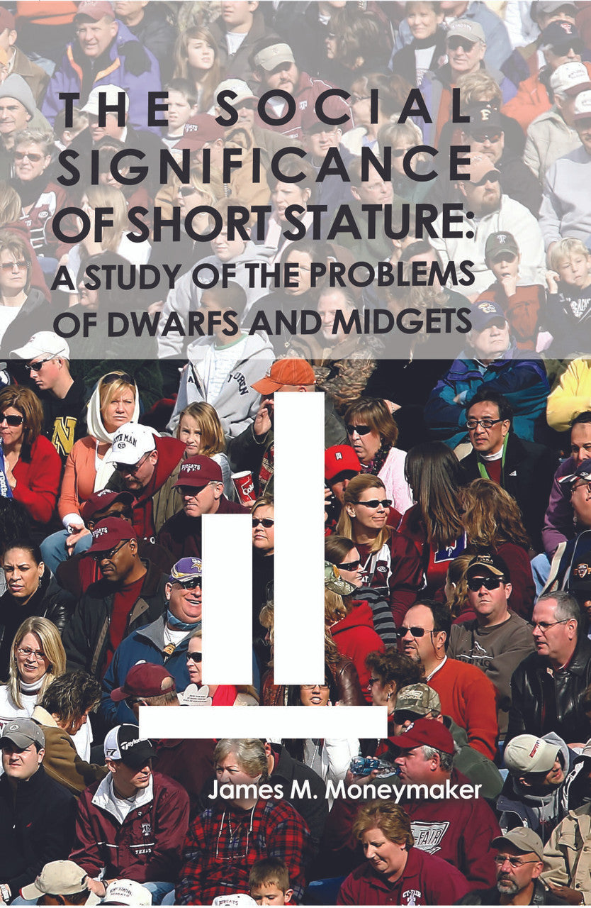 The Social Significance Of Short Stature: A Study Of The Problems Of Dwarfs And Midgets