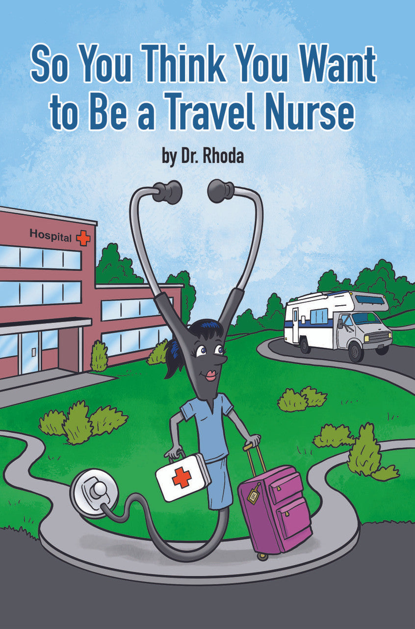 So You Think You Want To Be A Travel Nurse