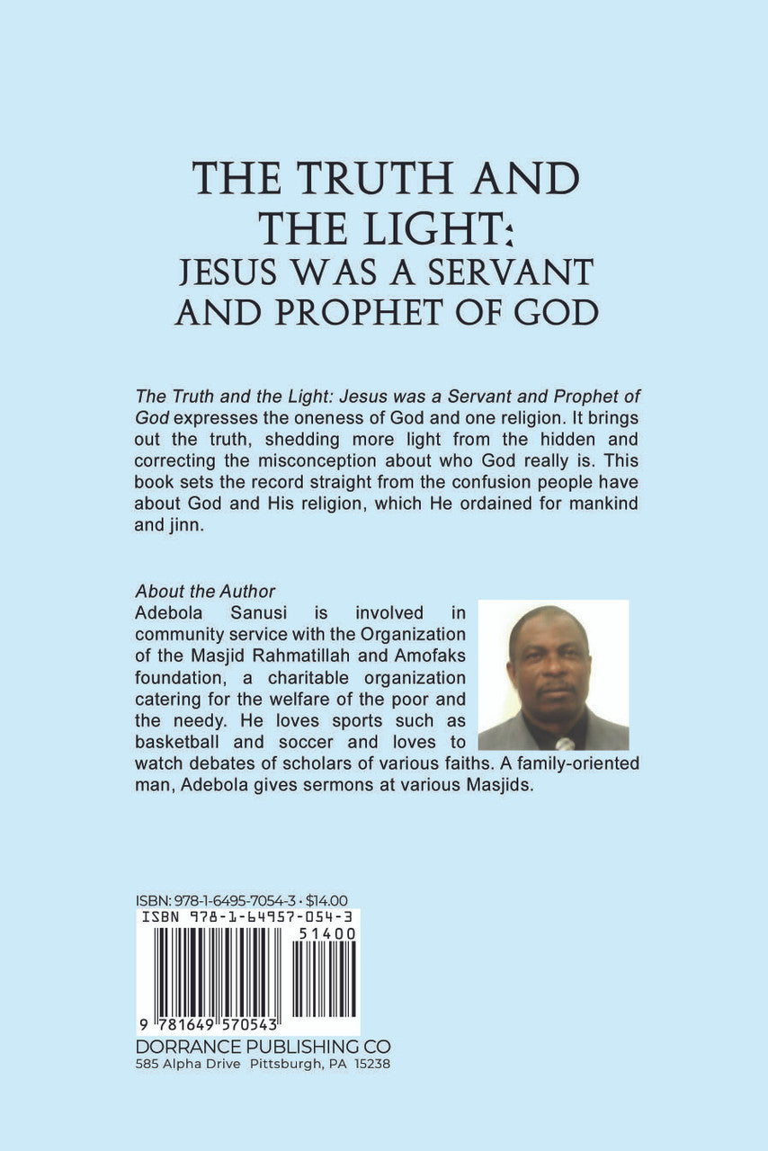 The Truth And The Light: Jesus Was A Servant And Prophet Of God