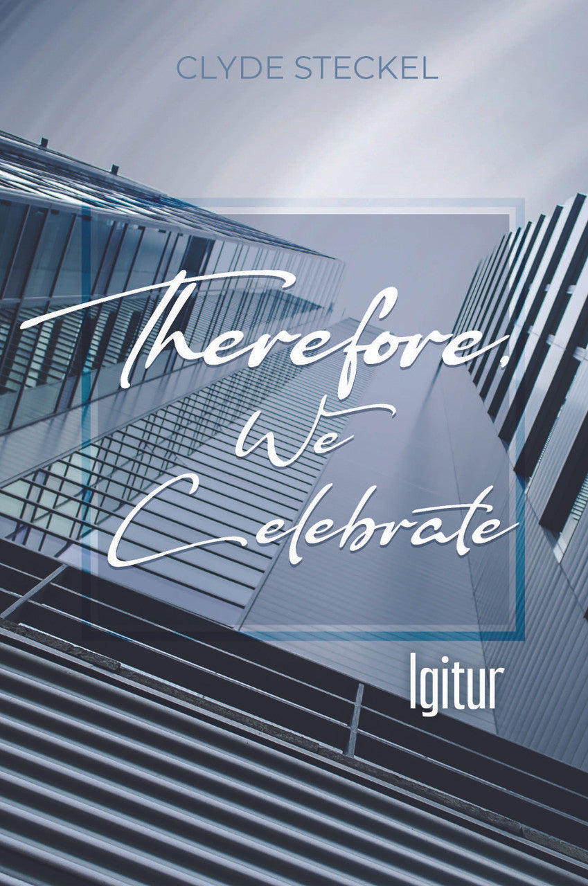 Therefore, We Celebrate: Igitur