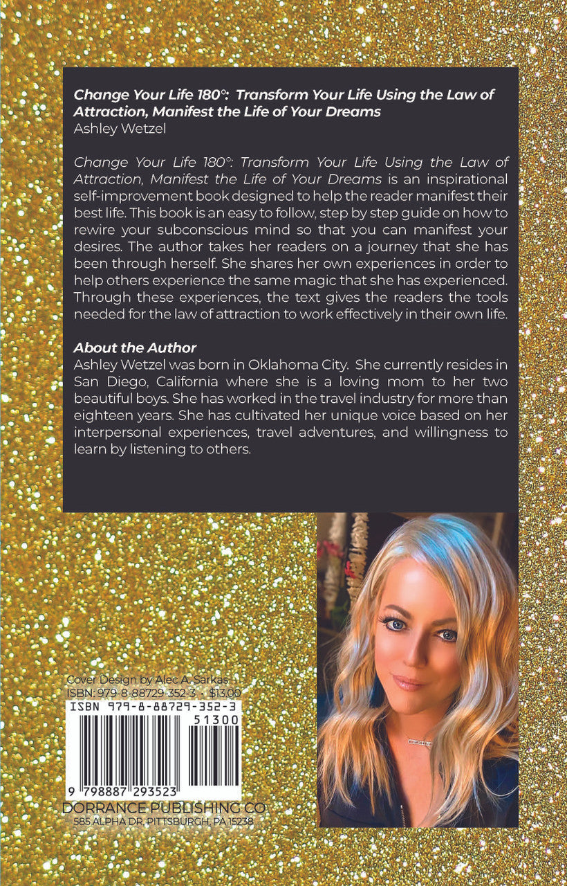 Change Your Life 180°: Transform Your Life Using The Law Of Attraction: Manifest The Life Of Your Dreams