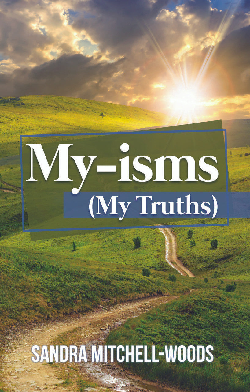 My-isms: (My Truths)