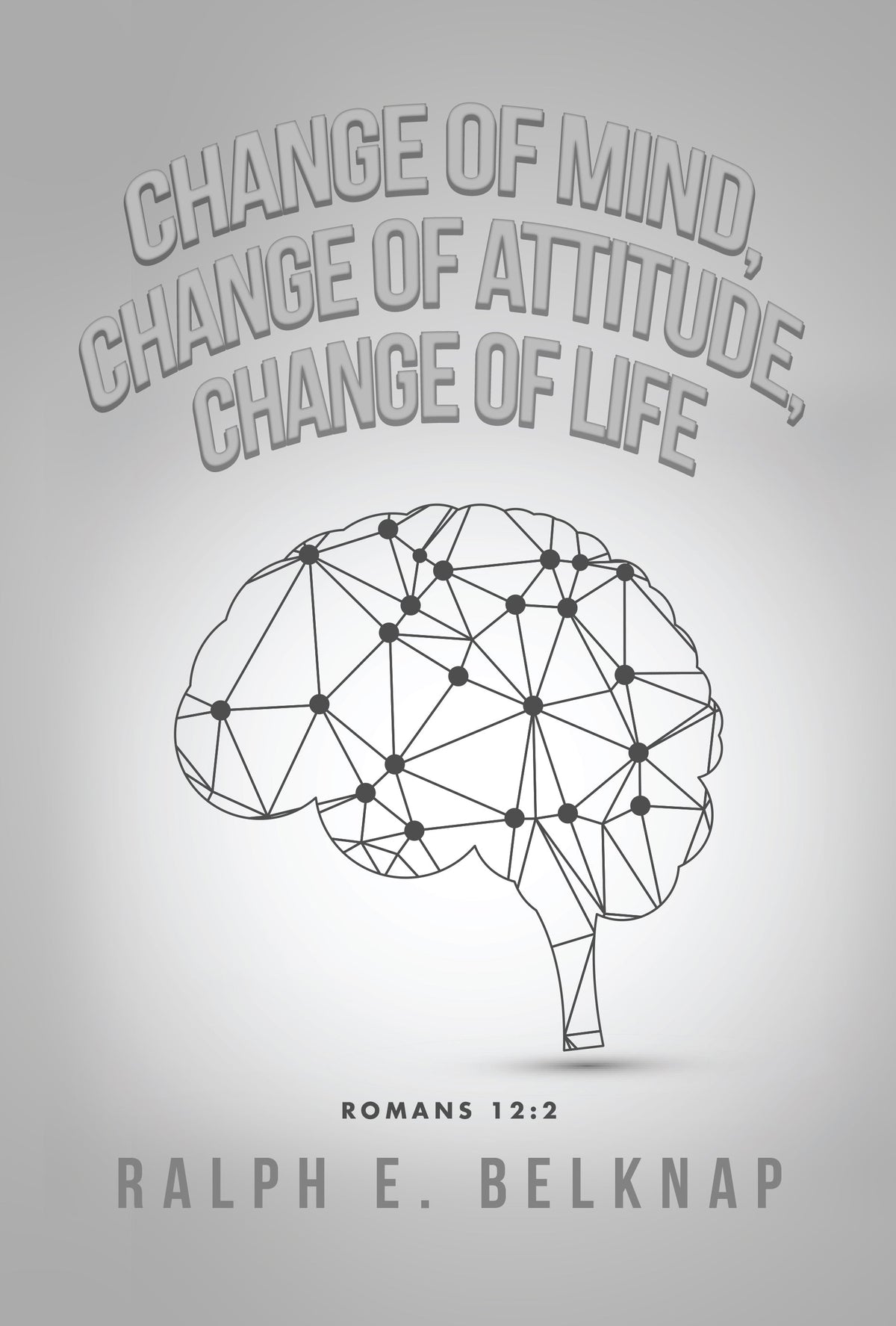 Change of Mind, Change of Attitude, Change of Life