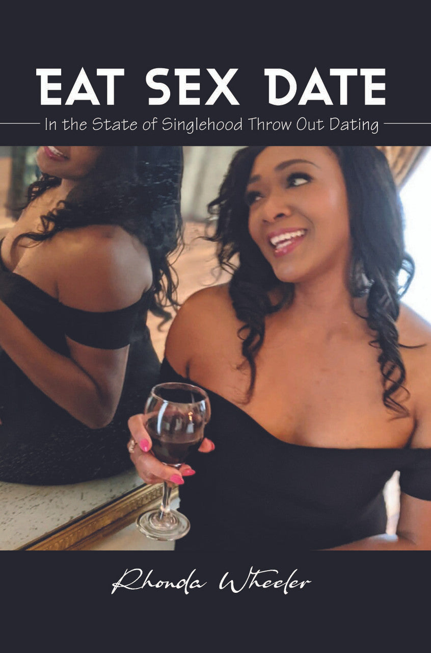 Eat Sex Date: In The State Of Singlehood Throw Out Dating