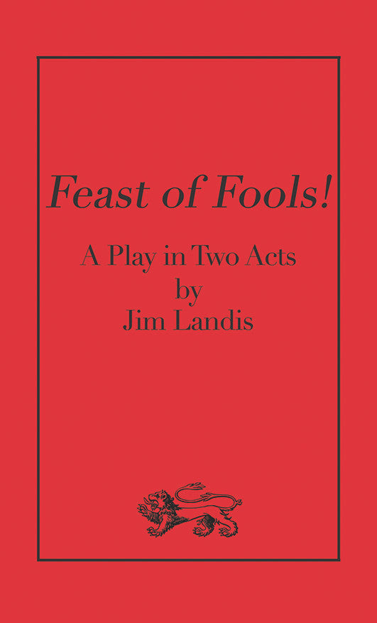 Feast Of Fools!: A Play In Two Acts