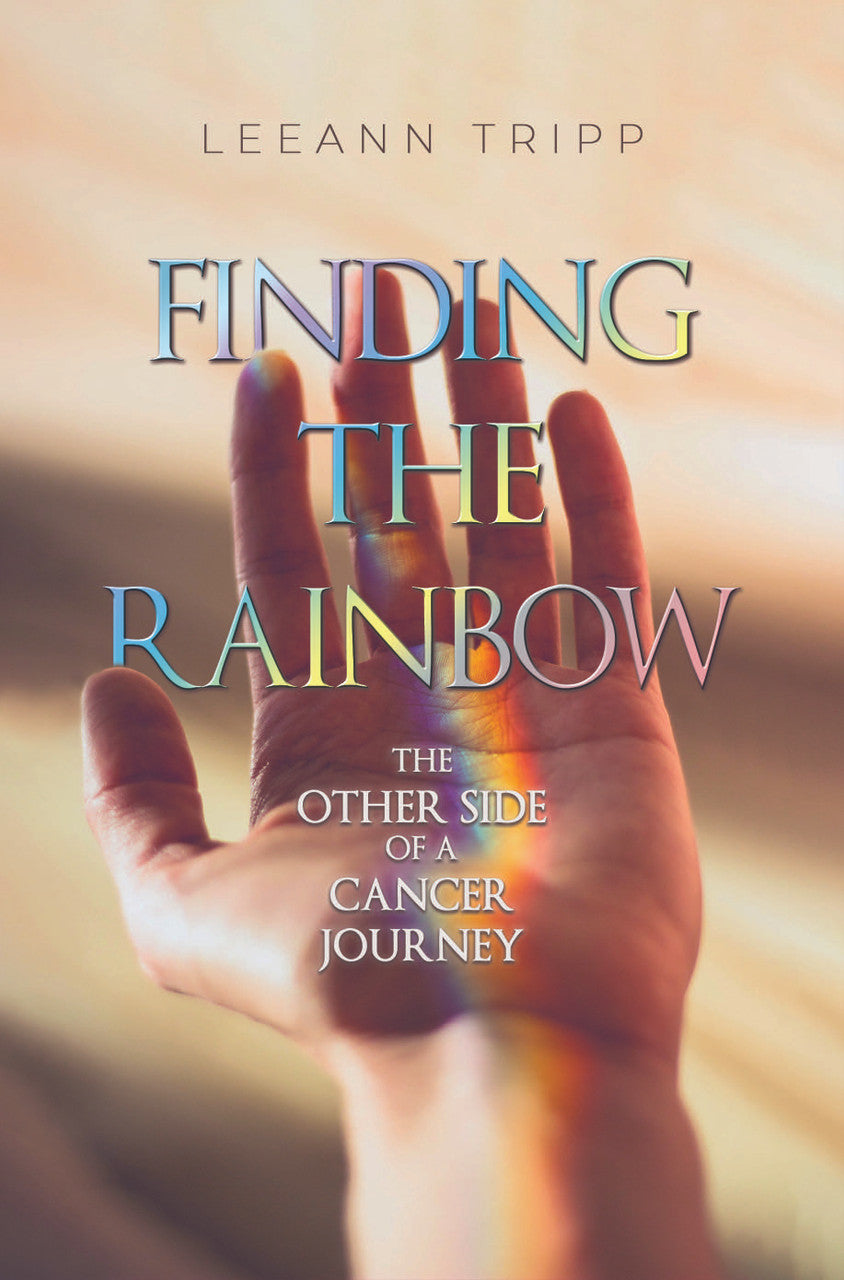 Finding The Rainbow: The Other Side Of A Cancer Journey