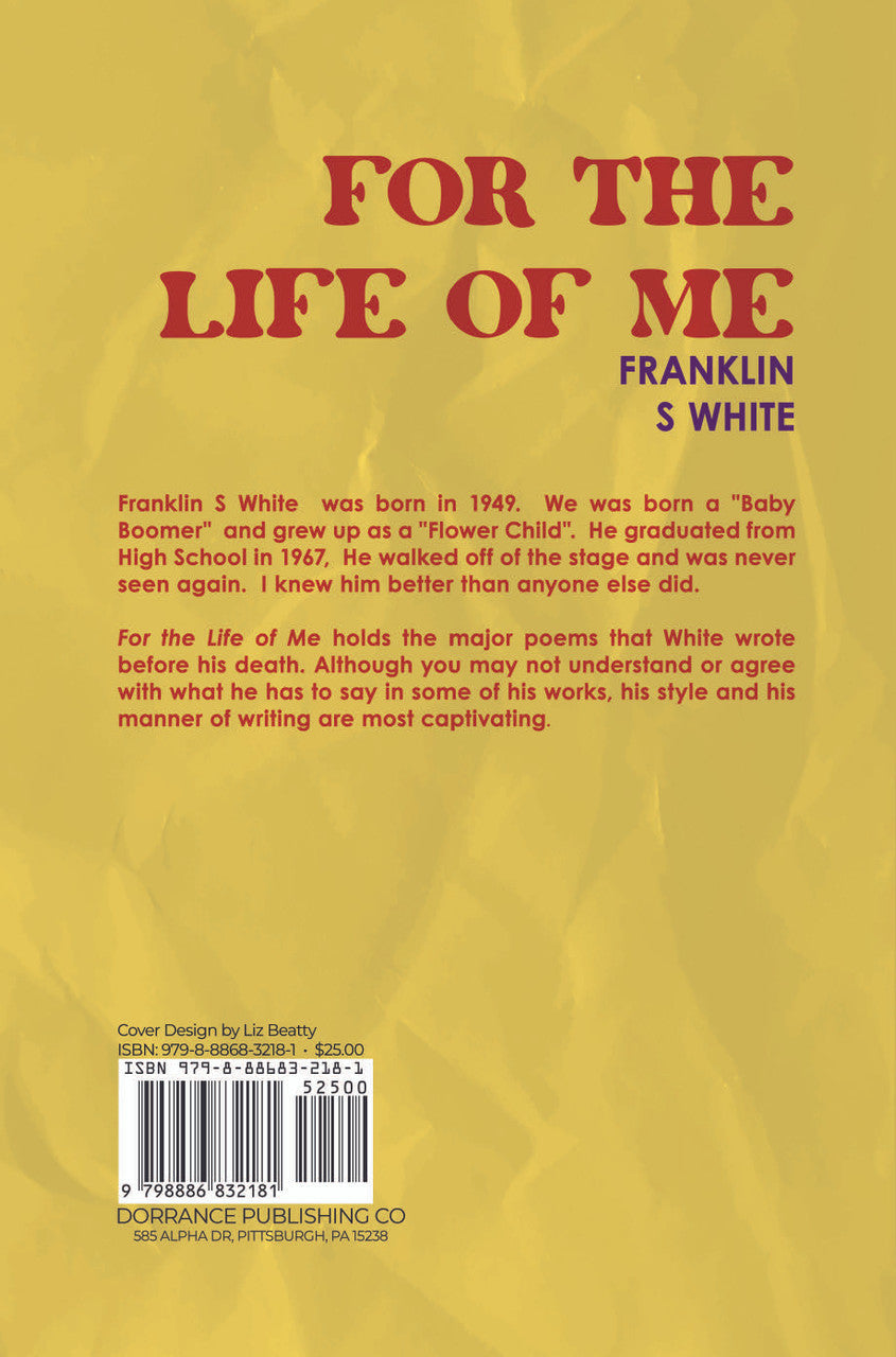 For The Life Of Me: Poetry For Over The Hill Hippies