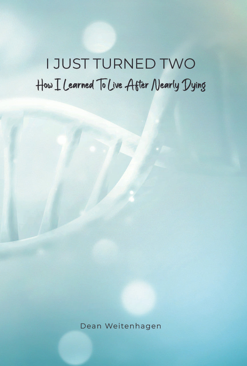 I Just Turned Two: How I Learned To Live After Nearly Dying