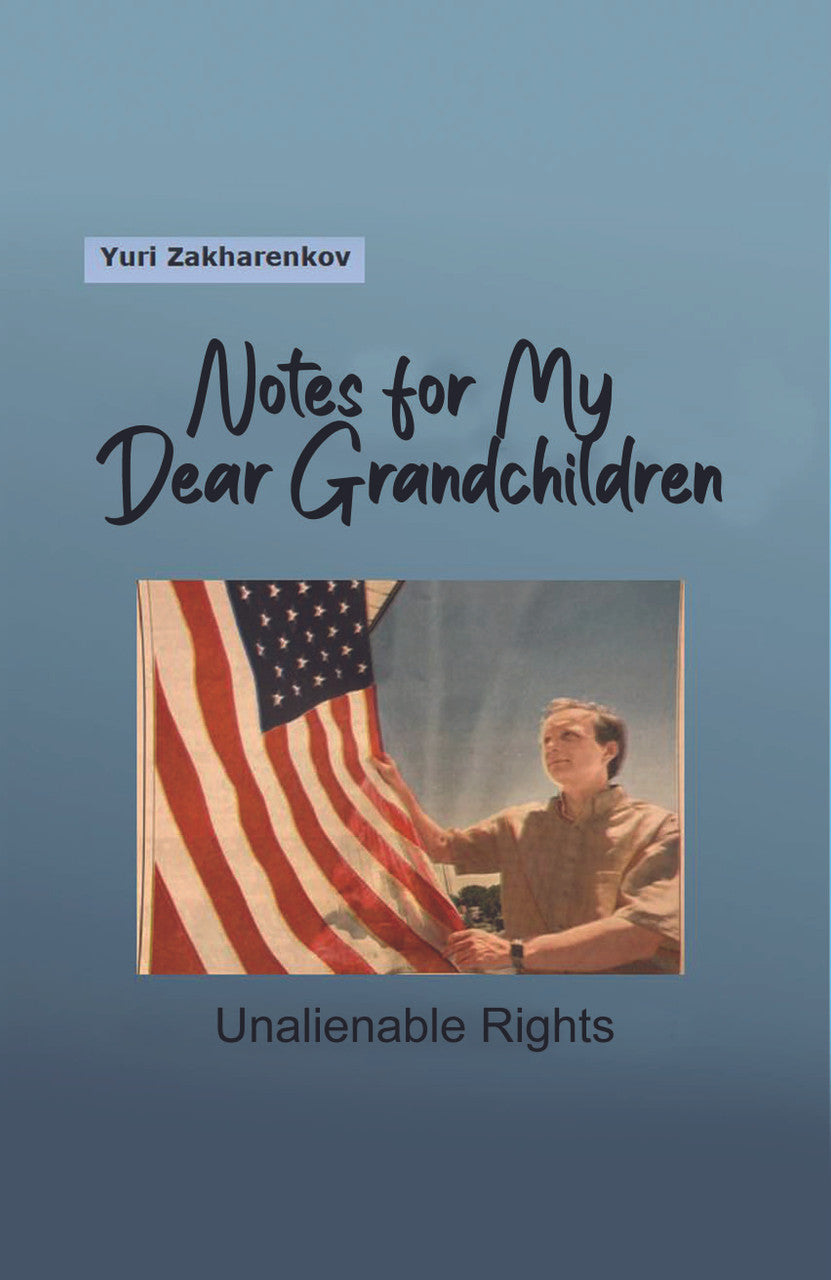 Notes For My Dear Grandchildren: Unalienable Rights