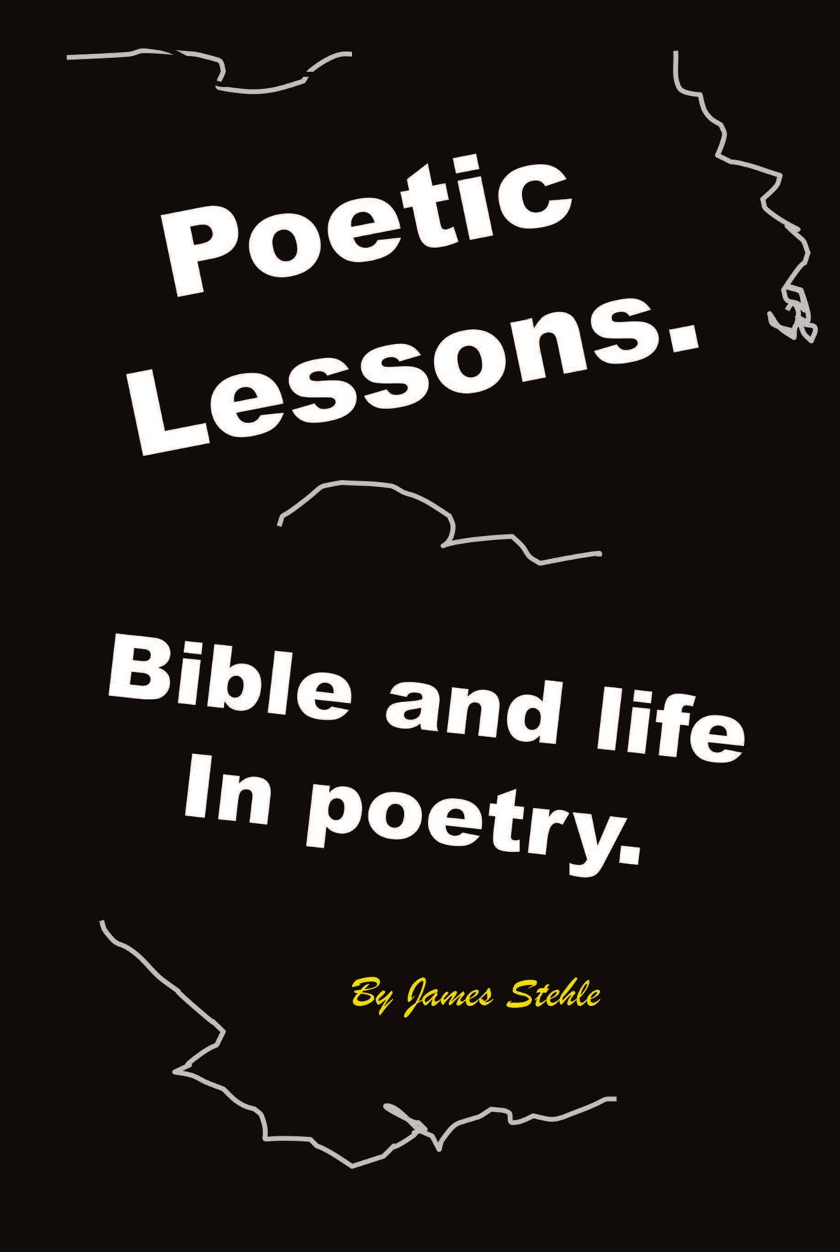 Poetic Lessons: Bible And Life In Poetry