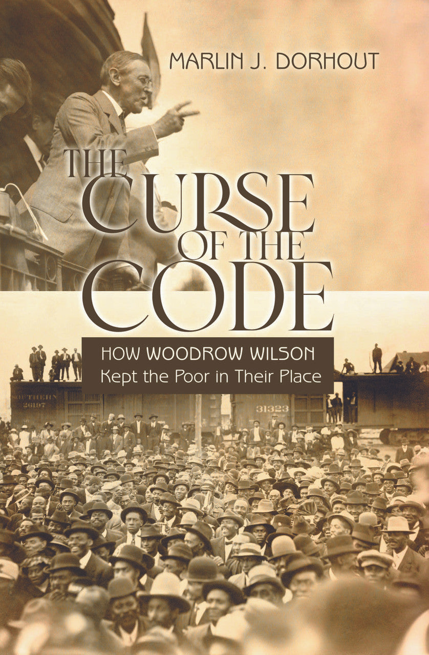 The Curse Of The Code: How Woodrow Wilson Kept The Poor In Their Place