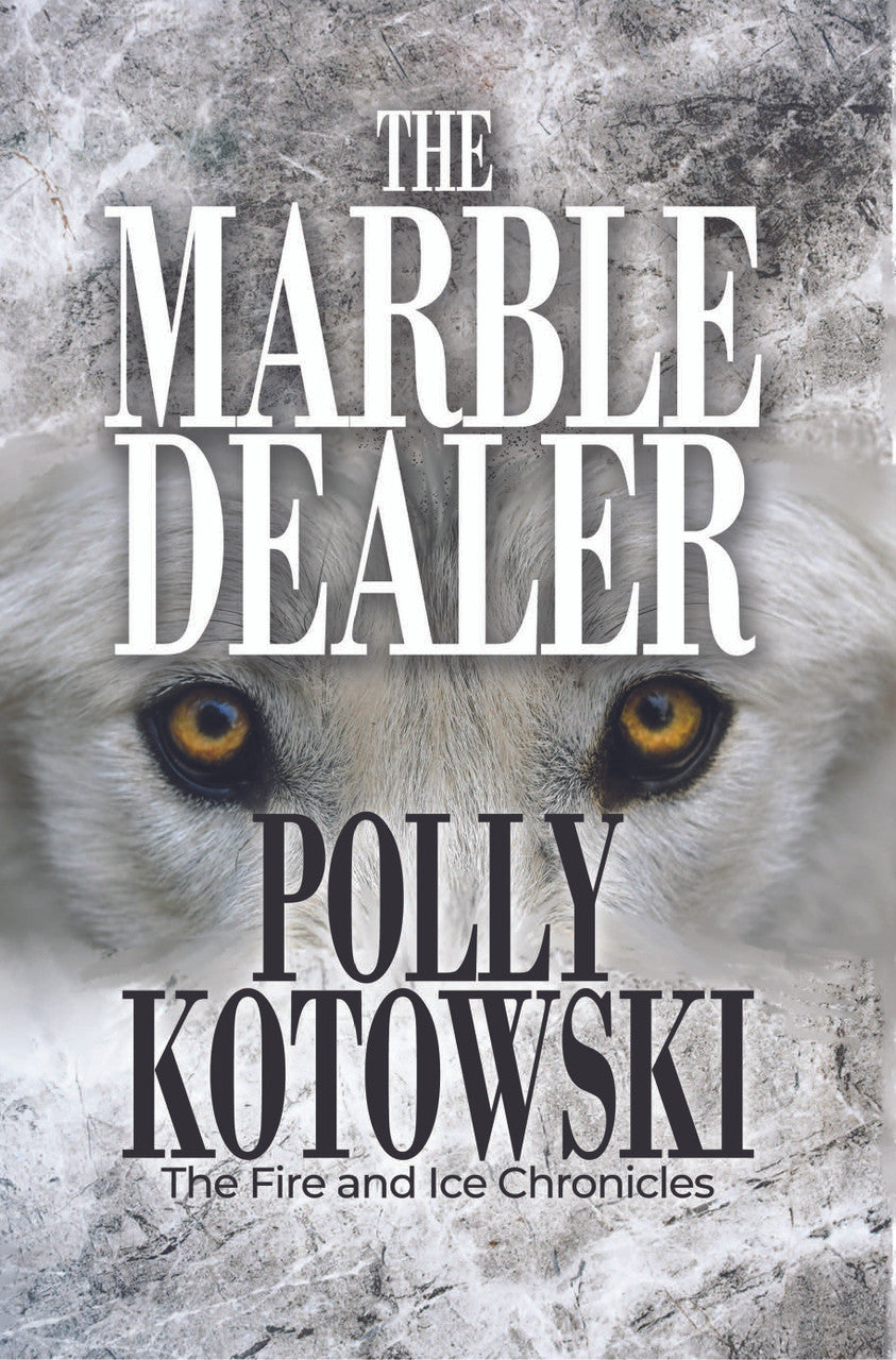 The Marble Dealer: The Fire And Ice Chronicles