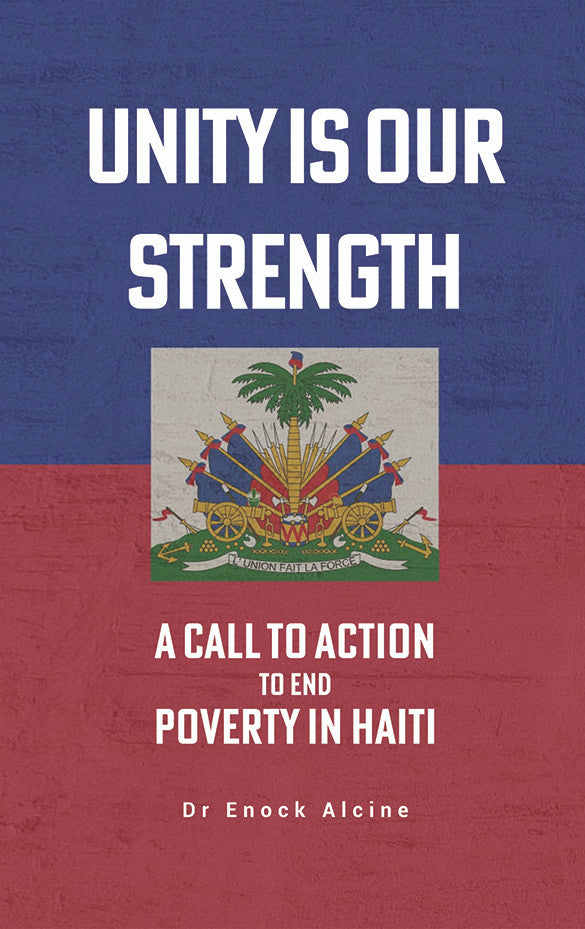 Unity Is Our Strength: Surviving A Call To Action To End Poverty In Haiti