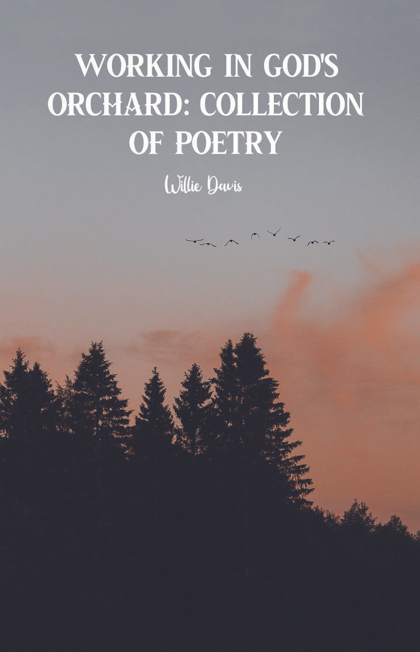 Working In God's Orchard: Collection Of Poetry