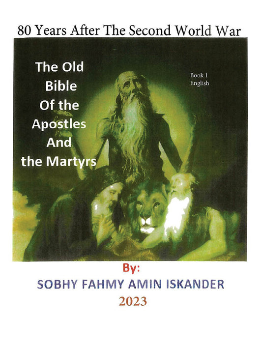 80 Years After The Second World War: The Old Bible Of The Apostles And The Martyrs: Book 1 Arabic: English