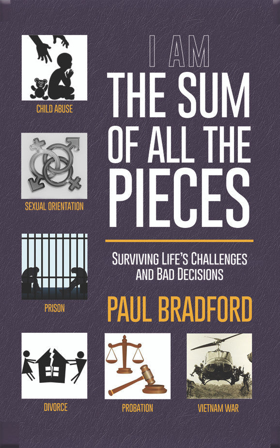 The Sum Of All The Pieces: Surviving Life's Challenges And Bad Decisions