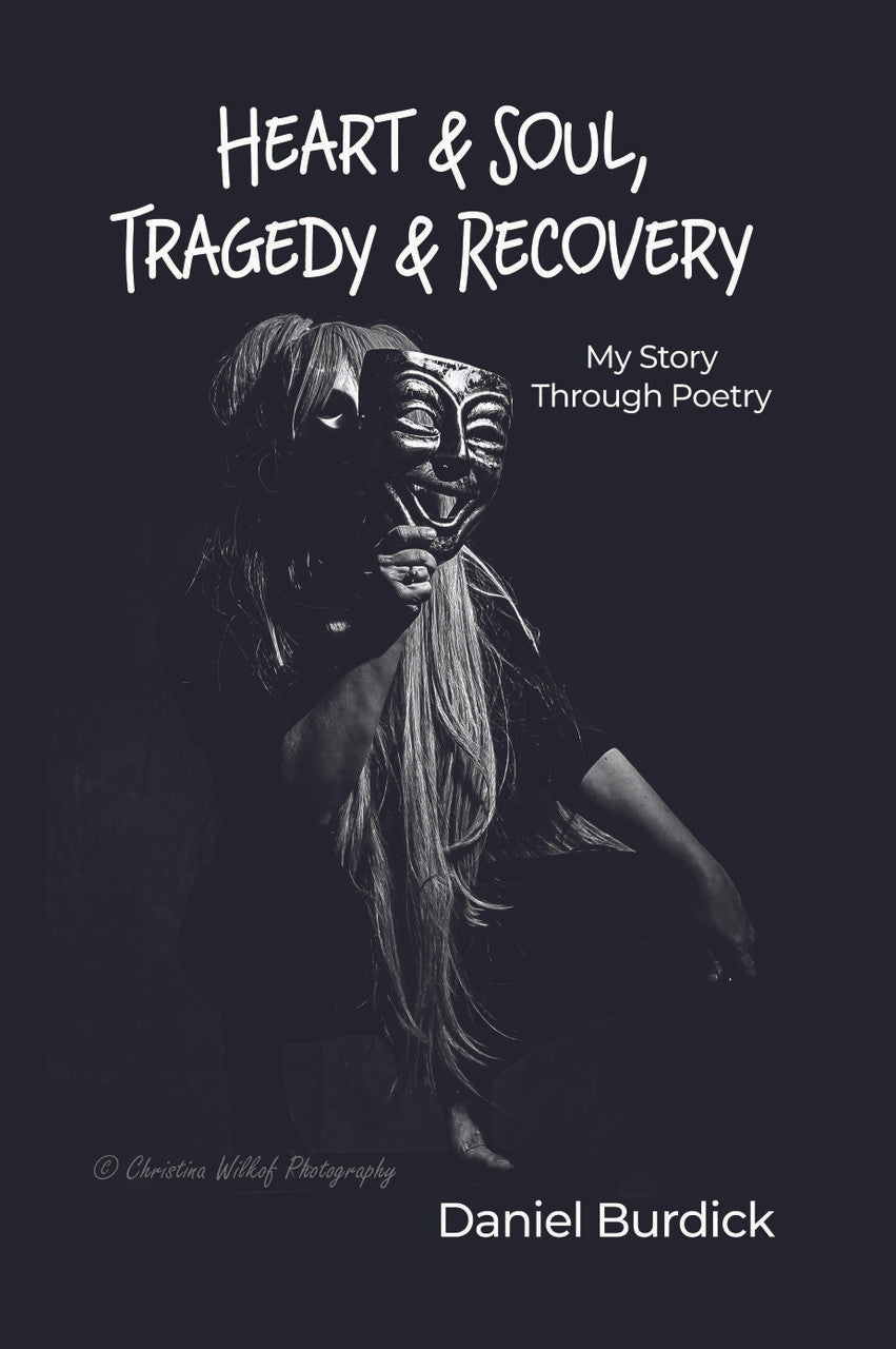 Heart & Soul, Tragedy & Recoery: My Story Through Poetry