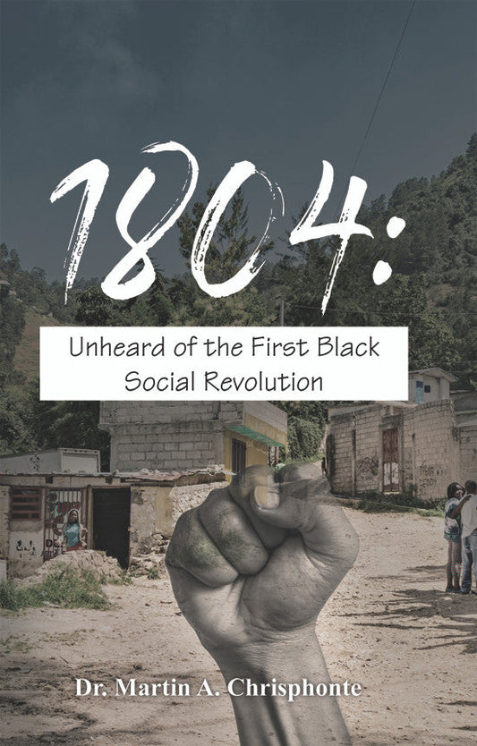 1804: Unheard Of The First Black Social Revolution