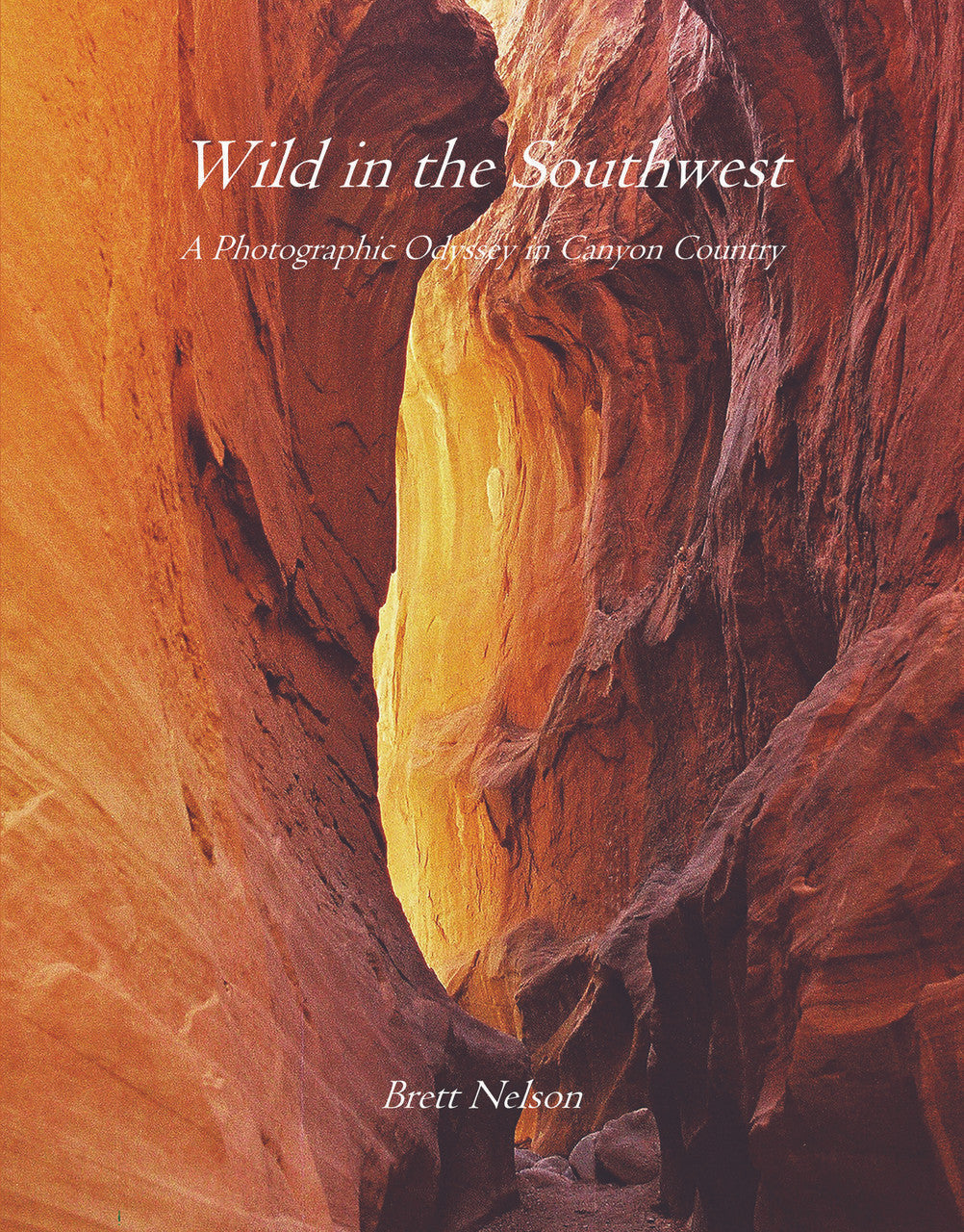 Wild In The Southwest: A Photographic Odyssey In Canyon Country