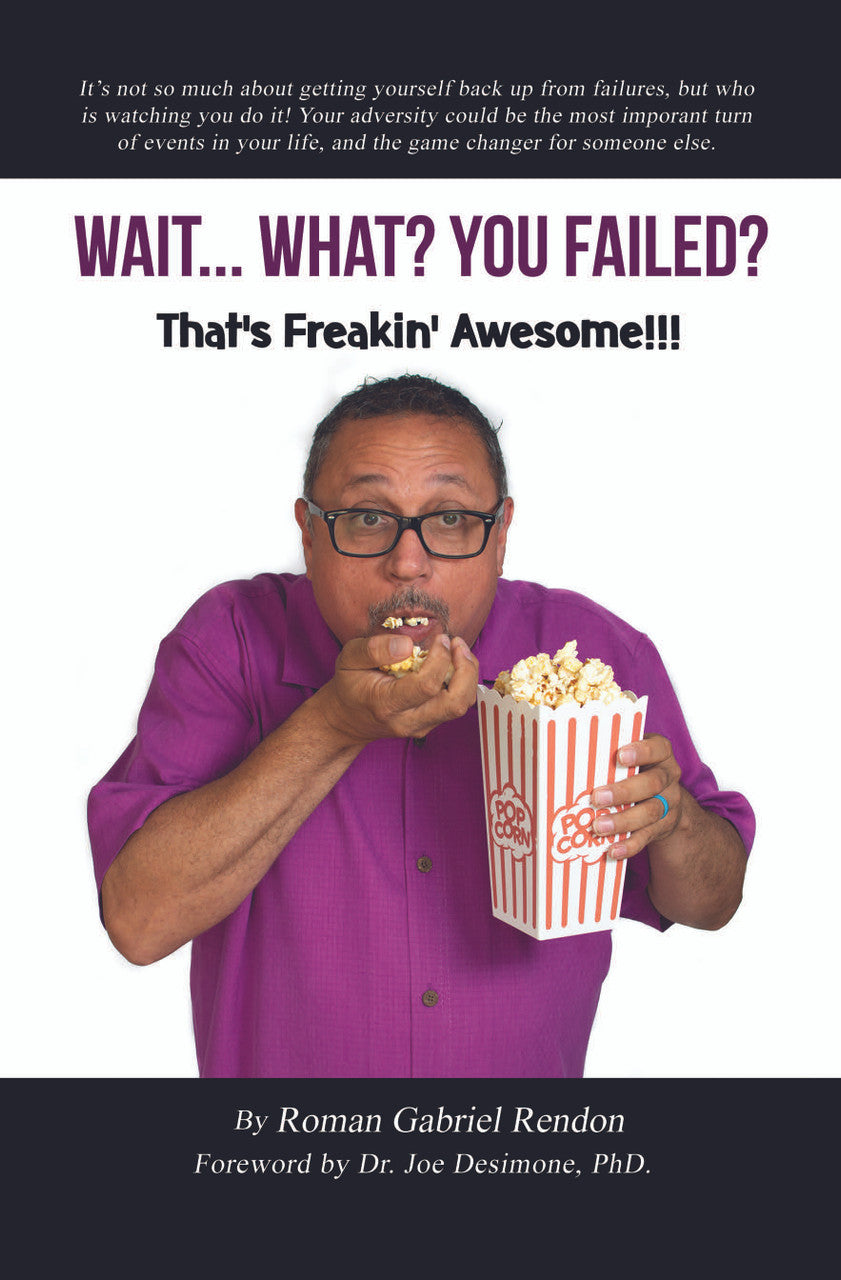 Wait...What? You Failed? That’s Freakin’ Awesome!!!