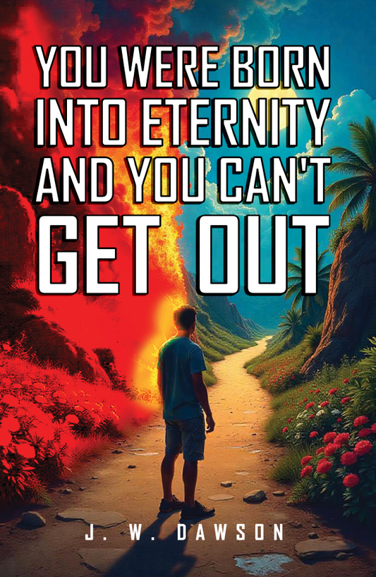 You Were Born into Eternity and You Can't Get Out