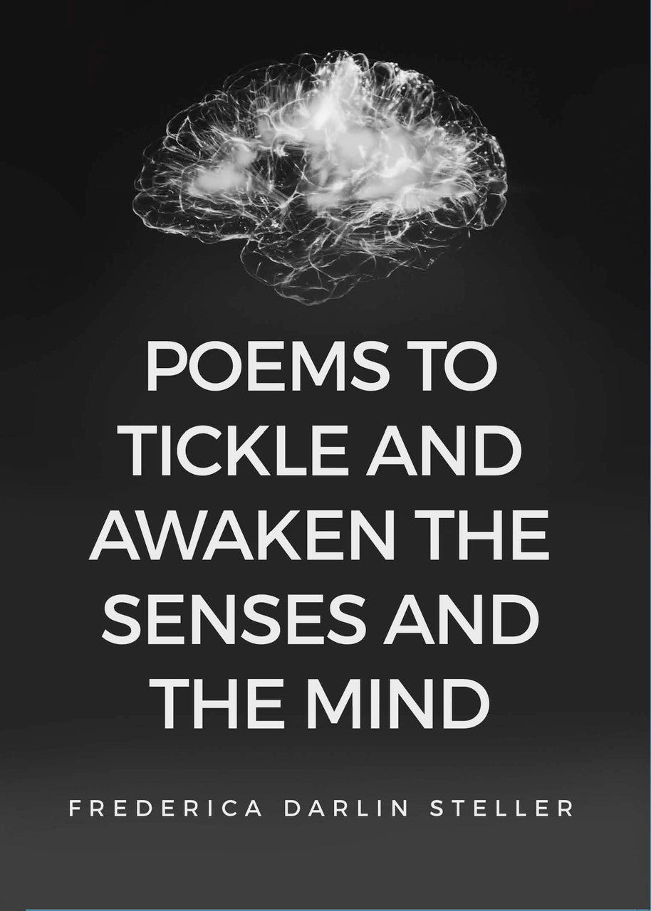 Poems To Tickle And Awaken The Senses And The Mind