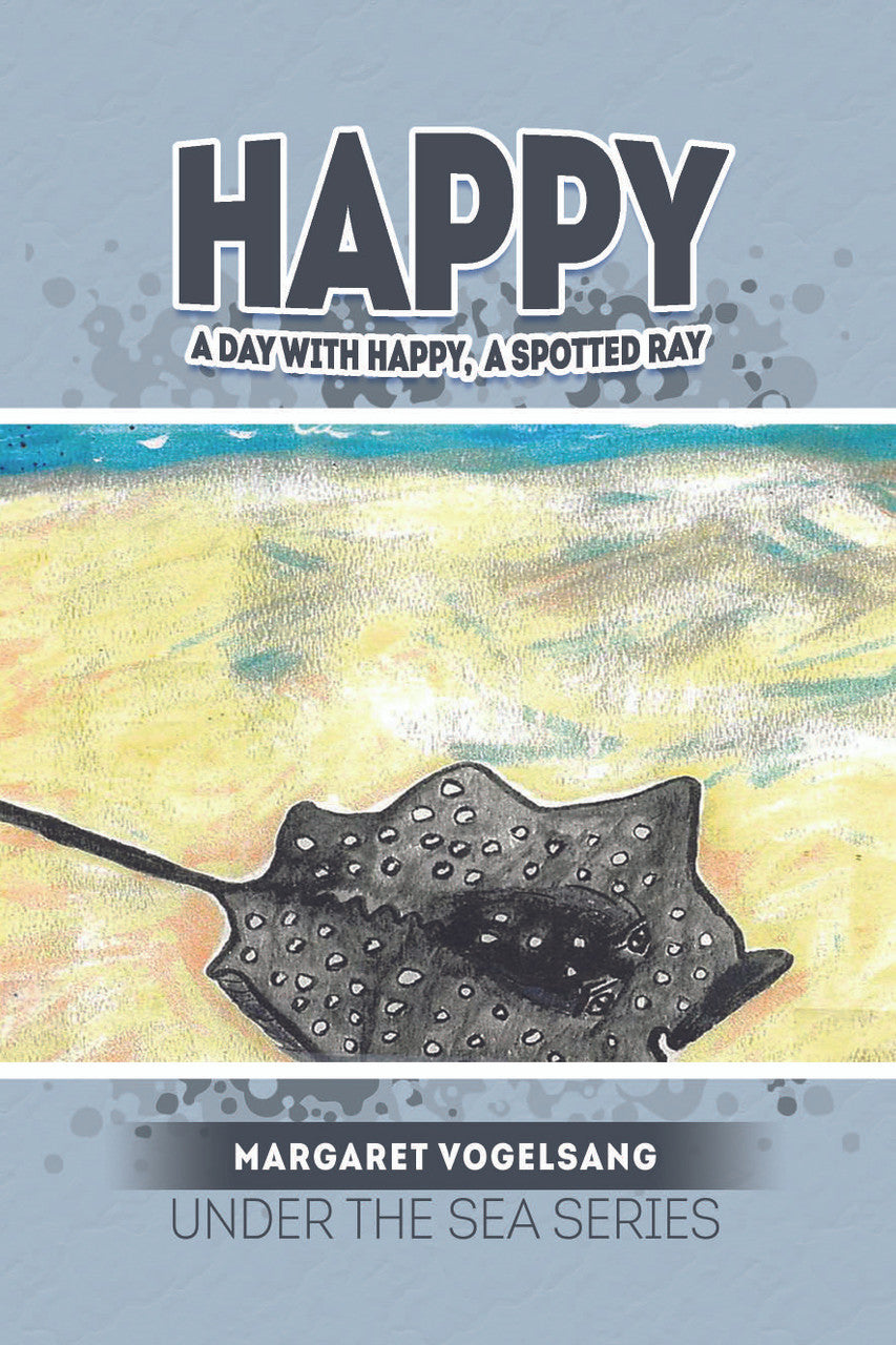 Happy: A Day With Happy, A Spotted Ray: Under The Sea Series