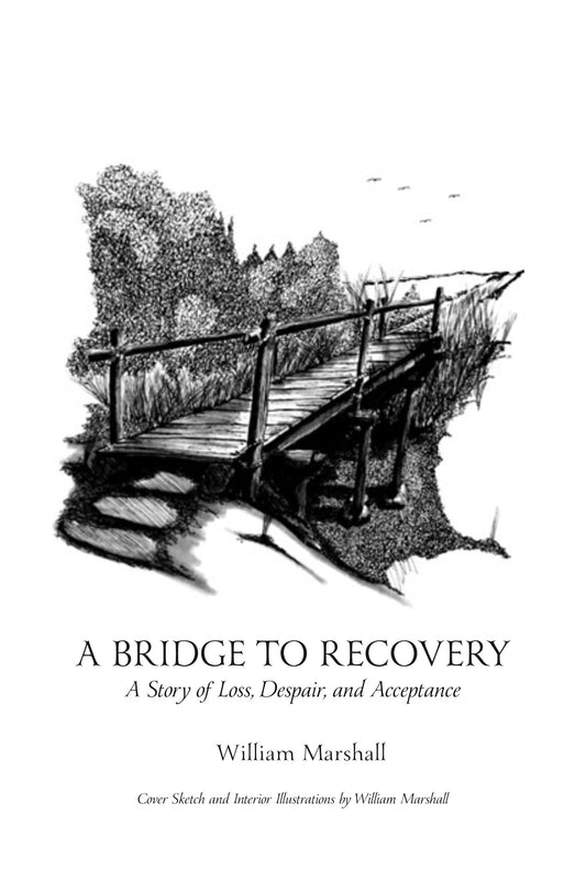 A Bridge to Recovery: A Story of Loss, Despair, and Acceptance