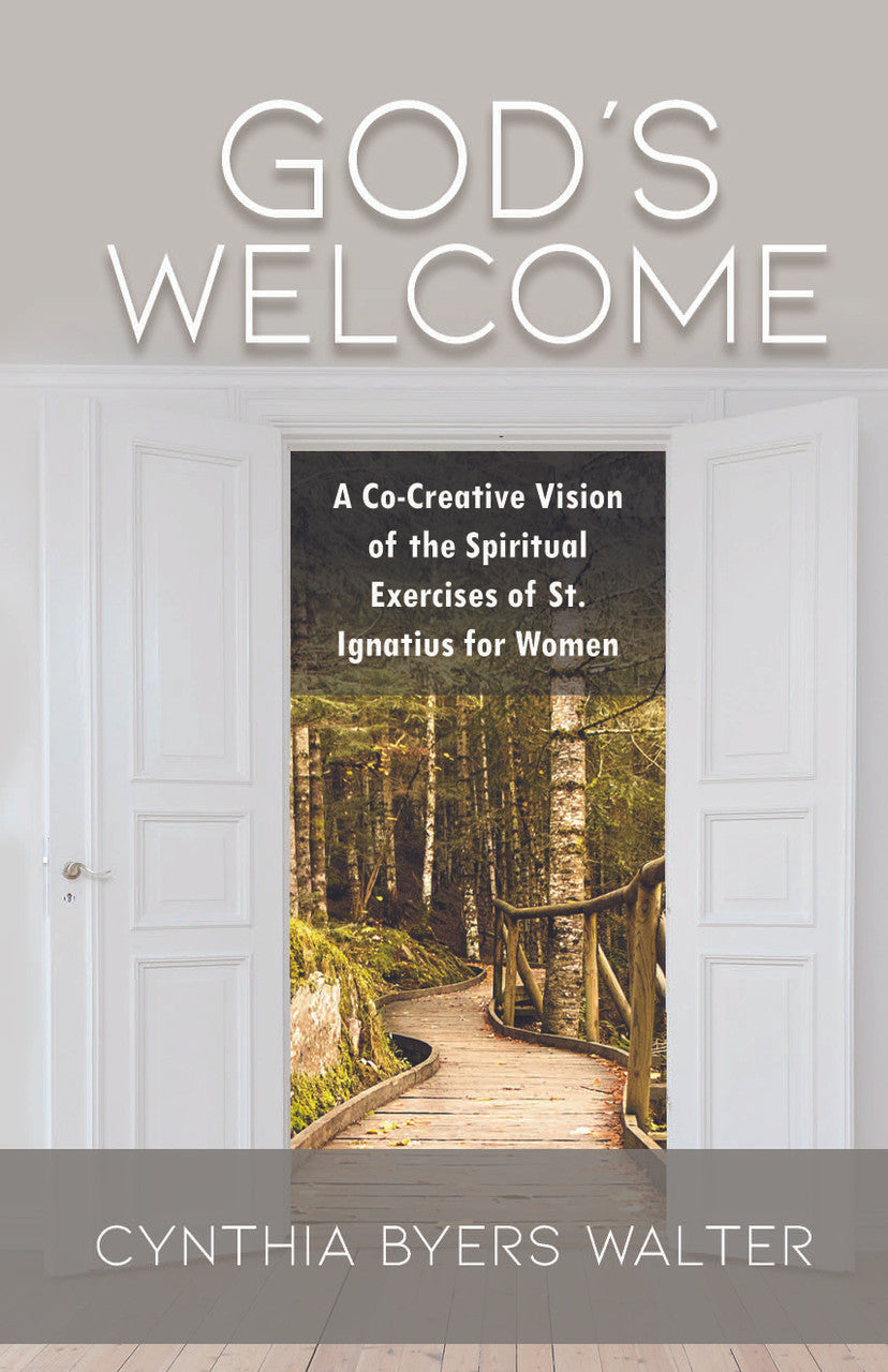 God's Welcome: A Co-Creative Vision Of The Spiritual Exercises Of St. Ignatius For Women
