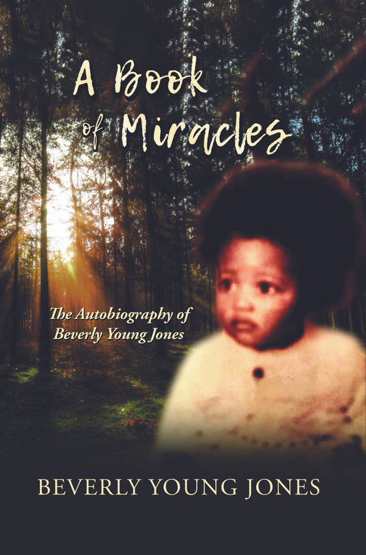 A Book Of Miracles: The Autobiography Of Beverly Young Jones