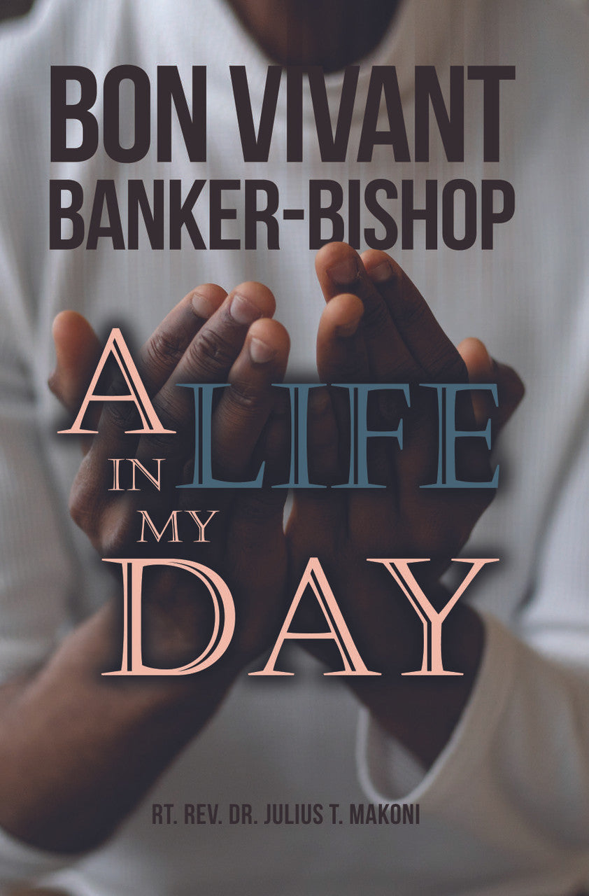 Bon Vivant Banker-Bishop: A Life In My Day