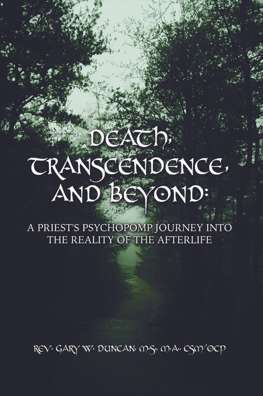 Death, Transcendence, And Beyond: A Priest's Psychopomp Journey Into The Reality Of The Afterlife