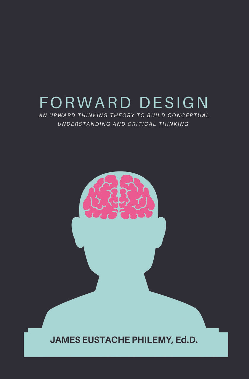 Forward Design: An Upward Thinking Theory To Build Conceptual Understanding And Critical Thinking