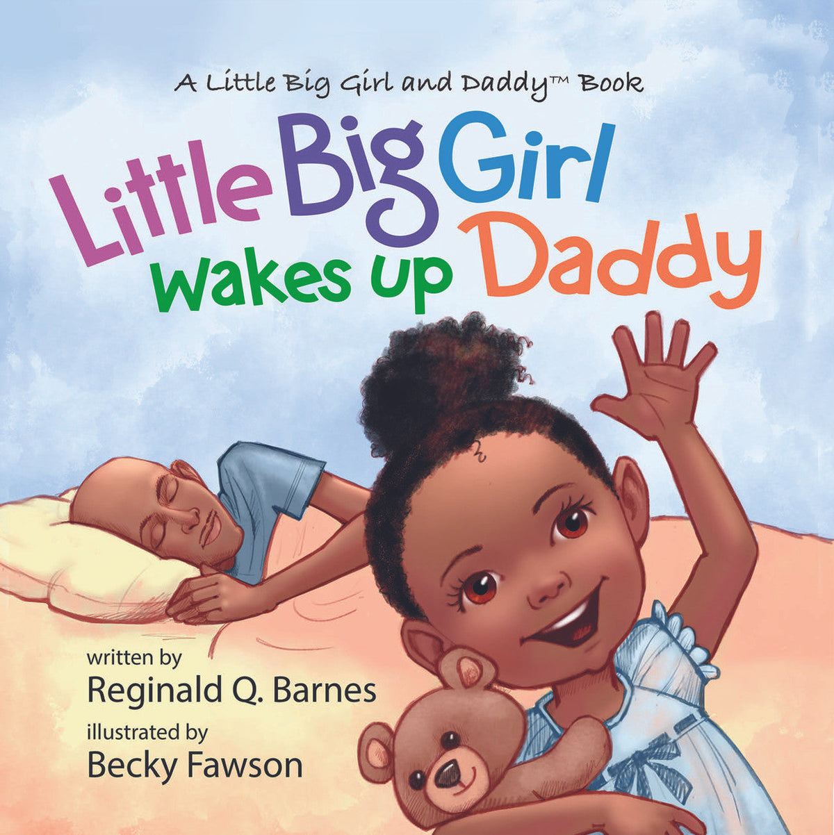 Little Big Girl Wakes Up Daddy: A Little Big Girl And Daddytm Book