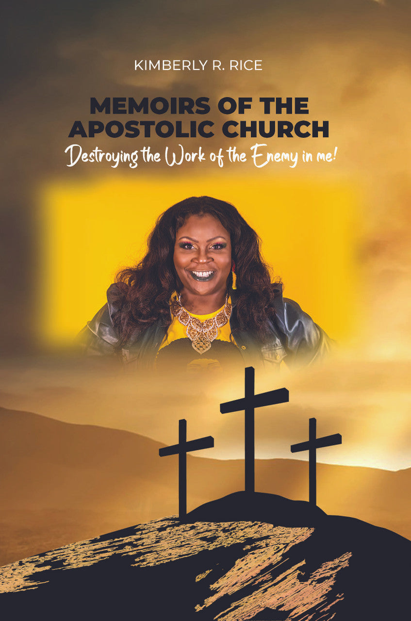 Memoirs Of The Apostolic Church: Destroying The Work Of The Enemy In Me!