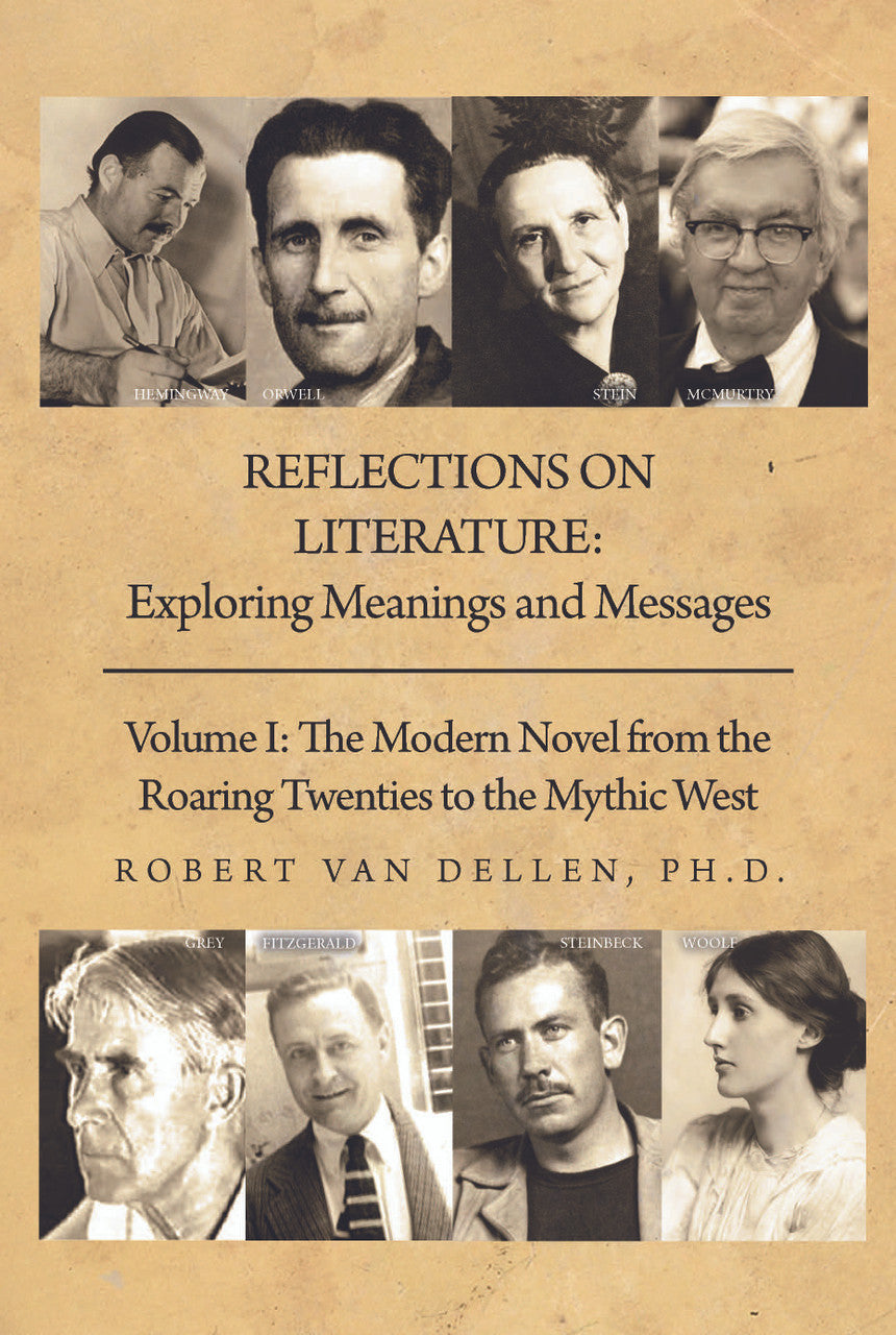 Reflections On Literature: Exploring Meanings And Messages: Volume I: The Modern Novel From The Roaring Twenties To The Mythic West