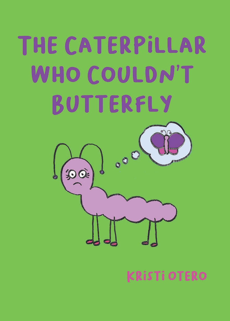 The Caterpillar Who Couldn't Butterfly