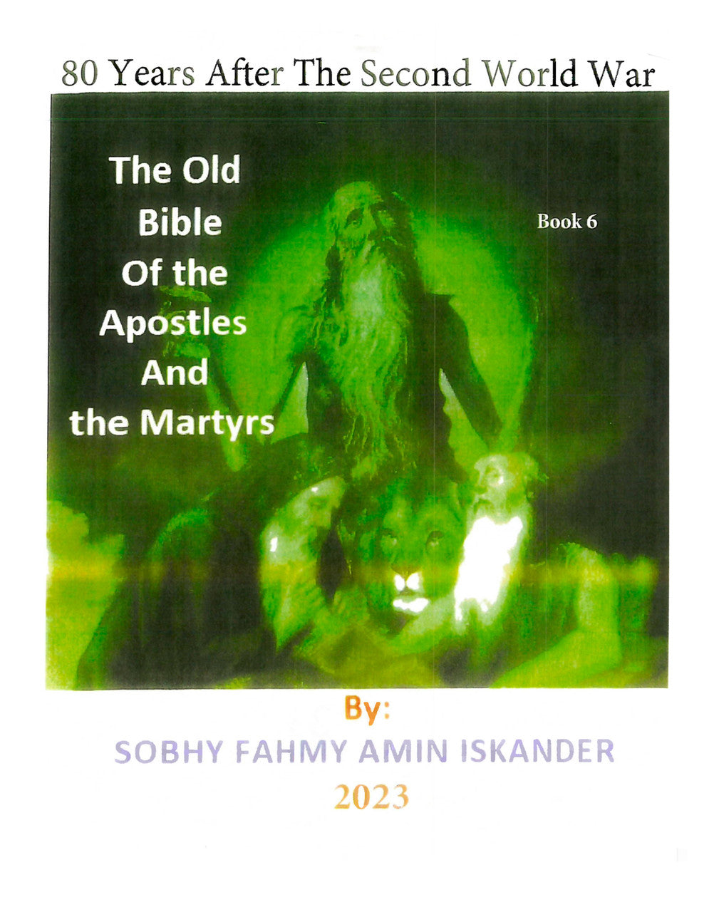 80 Years After The Second World War: The Old Bible Of The Apostles And The Martyrs: Book 6