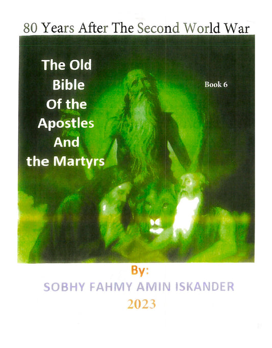 80 Years After The Second World War: The Old Bible Of The Apostles And The Martyrs: Book 6