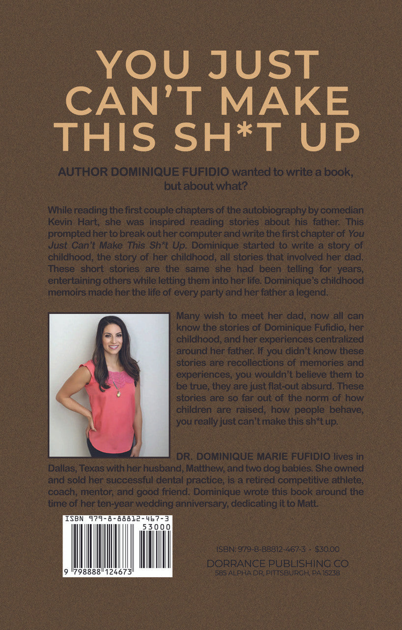 You Just Can’t Make This Sh*t Up: Extremely Comical And Unbelievably True Memoirs Of A Childhood, Adolescence, And Adulthood